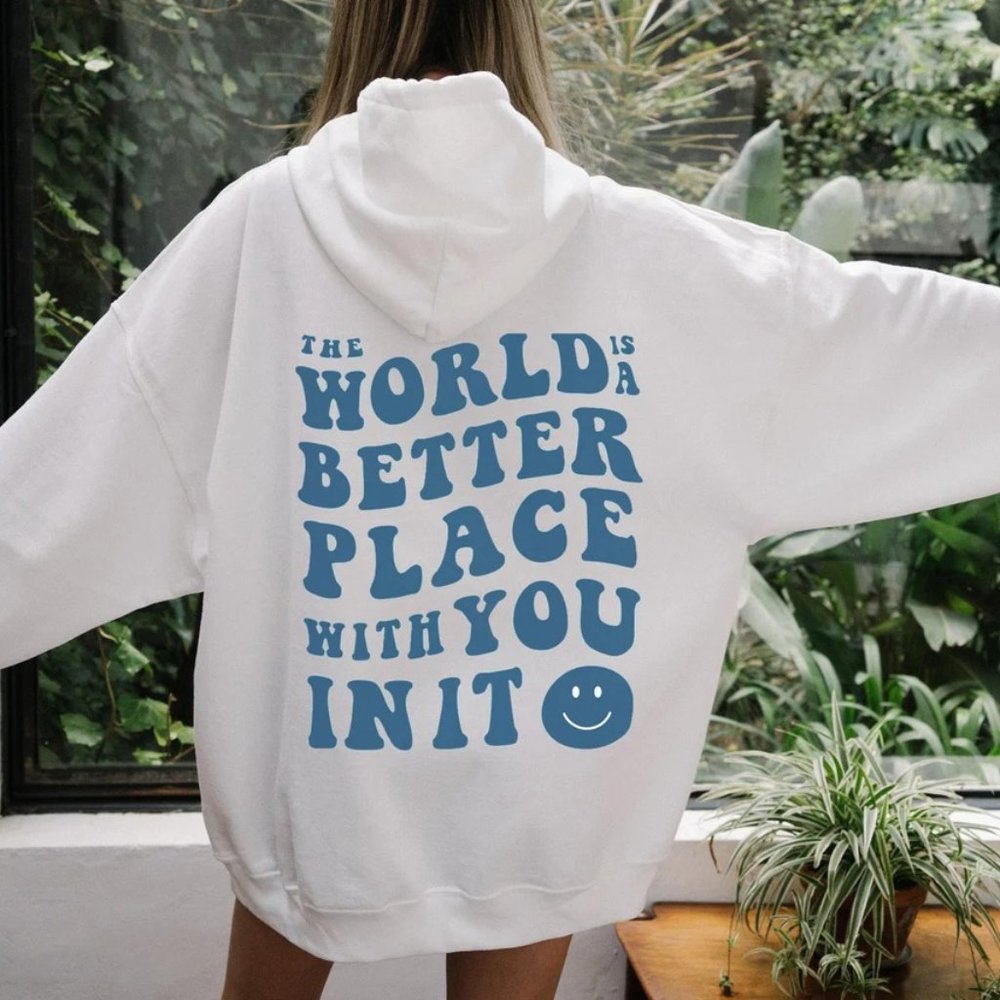 The World Is A Better Place With You In It Custom Hoodie